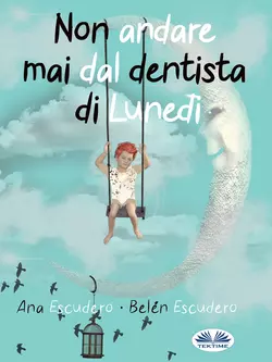 Non Andare Mai Dal Dentista Di Lunedì, Ana Escudero