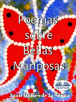 Poemas Sobre Bellas Mariposas, Juan Moisés De La Serna