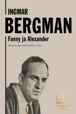 Fanny ja Alexander, Ingmar Bergman