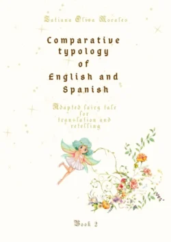 Comparative typology of English and Spanish. Adapted fairy tale for translation and retelling. Book 2, Tatiana Oliva Morales