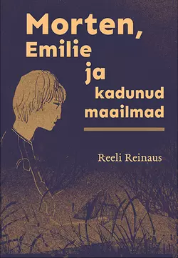 Morten, Emilie ja kadunud maailmad, Reeli Reinaus