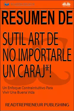 Resumen Del Sutil Arte De No Importarle Un Caraj*!, Readtrepreneur Publishing