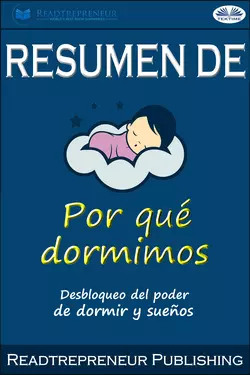 Resumen De Por Qué Dormimos: Desbloqueo Del Poder De Dormir Y Sueños Por Matthew Walker Readtrepreneur Publishing