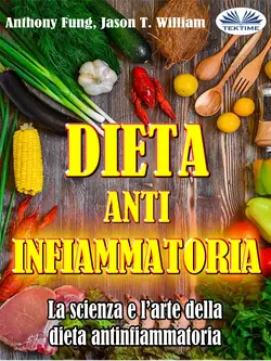 Dieta Antinfiammatoria - La Scienza E L’arte Della Dieta Antinfiammatoria Fung Anthony