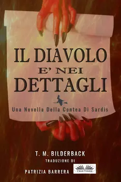 Il Diavolo È Nei Dettagli, T. M. Bilderback