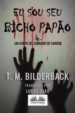 Eu Sou Seu Bicho Papão, T. M. Bilderback