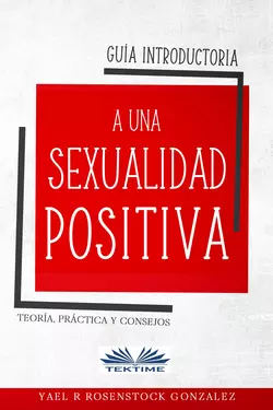 Guía Introductoria A Una Sexualidad Positiva, Gonzalez R. Rosenstock Yael