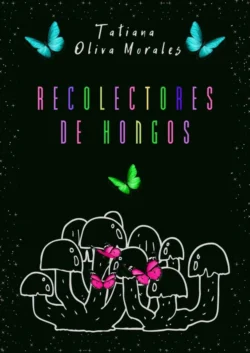 Recolectores de hongos, Tatiana Oliva Morales