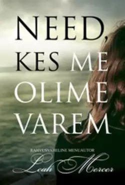 Need, kes me olime varem, Leah Mercer