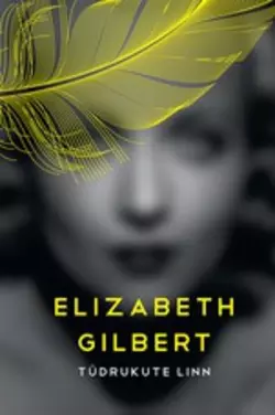 Tüdrukute linn, Elizabeth Gilbert