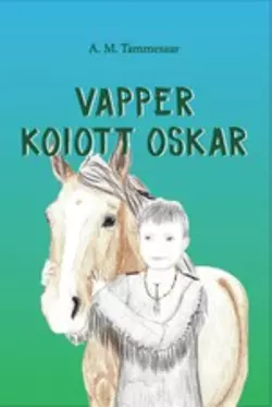 Vapper koiott Oskar, Anna Maria Tammesaar