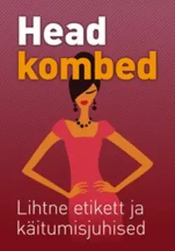 Head kombed. Lihtne etikett ja käitumisjuhised, Gerda Kroom (koostaja)