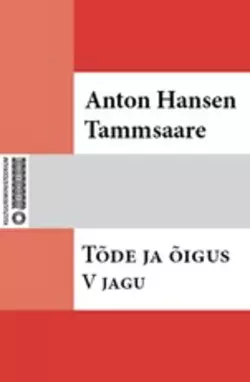 Tõde ja õigus. V jagu, Anton Hansen Tammsaare