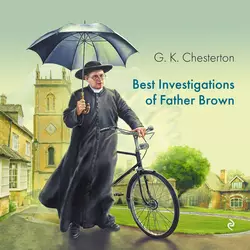 Best Investigations of Father Brown, Гилберт Кит Честертон