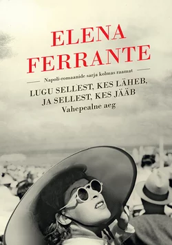 Lugu sellest, kes läheb, ja sellest, kes jääb, Elena Ferrante