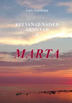 Kui vanad naised armuvad. Marta. II osa, Leelo Kassikäpp