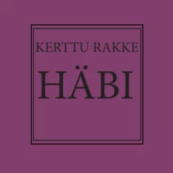 Häbi, Kerttu Rakke