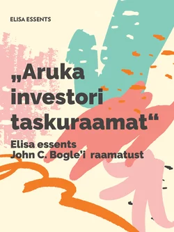 Elisa essents John C. Bogle’i raamatust „Aruka investori taskuraamat