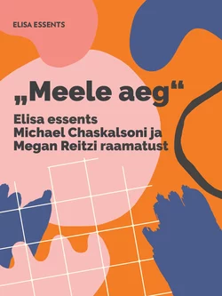 Elisa essents Michel Chaskalsoni ja Megan Reitzi raamatust „Meele aeg