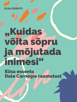 Elisa essents Dale Carnegie raamatust „Kuidas võita sõpru ja mõjutada inimesi