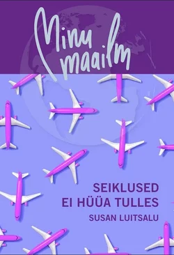 Minu Maailm. Seiklused ei hüüa tulles, Susan Luitsalu