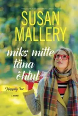 Miks mitte täna õhtul. Happily Inc, 3. raamat, Susan Mallery