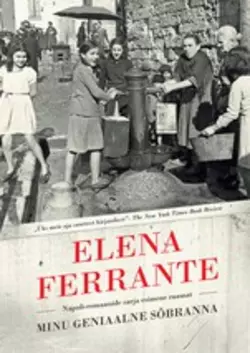 Minu geniaalne sõbranna, Elena Ferrante