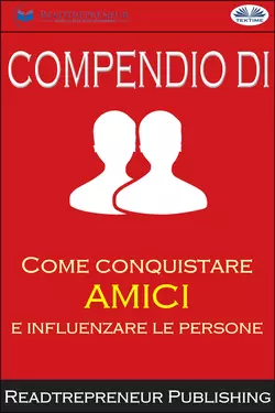 Compendio Di ”Come Conquistare Amici E Influenzare Le Persone” Readtrepreneur Publishing