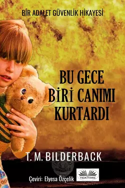 Bu Gece Biri Canımı Kurtardı - Bir Adalet Güvenlik Hikayesi, T. M. Bilderback