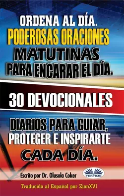 Ordena Al Día.  Poderosas Oraciones Matutinas Para Encarar El Día., Olusola Coker