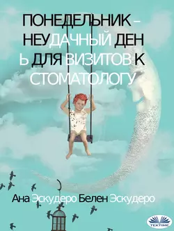 Понедельник – Неудачный День Для Визитов К Стоматологу, Ana Escudero