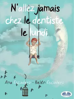 N′Allez Jamais Chez Le Dentiste Le Lundi, Ana Escudero