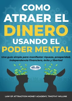 Cómo Atraer El Dinero Usando El Poder Mental, Timothy Willink