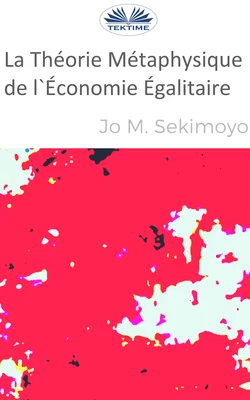 La Théorie Métaphysique De L′Économie Égalitaire Jo M. Sekimonyo