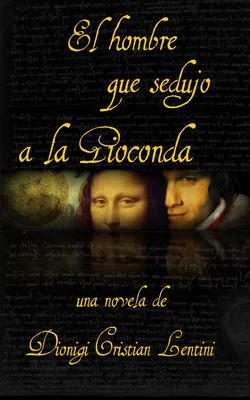 El Hombre Que Sedujo A La Gioconda Dionigi Cristian Lentini