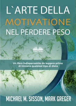 L′Arte Della Motivazione Nel Perdere Peso Michael M. Sisson и Mark Greger