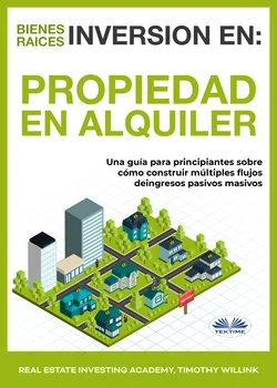 Inversión En Bienes Raíces: Propiedad En Alquiler, Timothy Willink