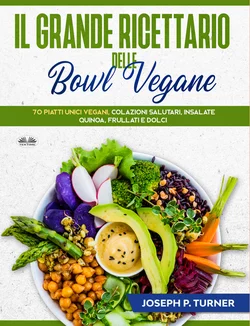 Il Grande Ricettario Delle Bowl Vegane Joseph P. Turner