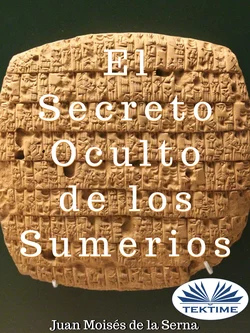 El Secreto Oculto De Los Sumerios Juan Moisés De La Serna