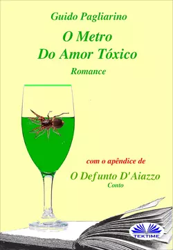 O Metro Do Amor Tóxico - Romance, Guido Pagliarino