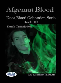 Afgemat Bloed (Door Bloed Gebonden Boek 10) Amy Blankenship