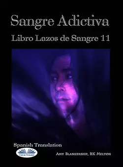 Sangre Adictiva (Lazos De Sangre Libro 11), Amy Blankenship