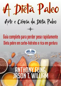 A Dieta Paleo - Arte E Ciência Da Dieta Paleo, Anthony Fung