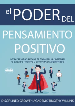 El Poder Del Pensamiento Positivo Timothy Willink и Disciplined Growth