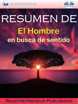 Resumen De ”El Hombre En Busca De Sentido” Readtrepreneur Publishing