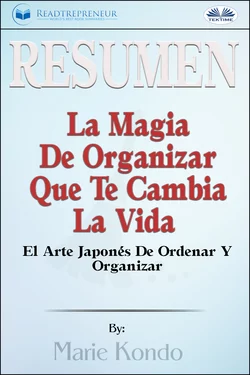 Resumen De La Magia De Organizar Que Te Cambia La Vida, Readtrepreneur Publishing