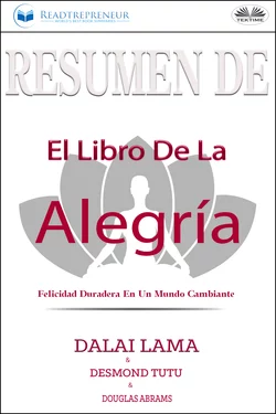 Resumen De El Libro De La Alegría: Felicidad Duradera En Un Mundo Cambiante Readtrepreneur Publishing