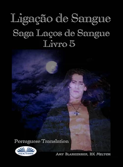 Ligação De Sangue (Ligação De Sangue – Livro 5) Amy Blankenship