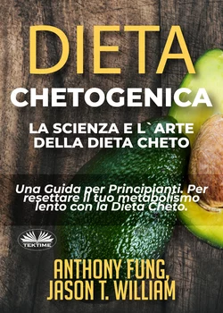 Dieta Chetogenica – La Scienza E L′Arte Della Dieta Cheto, Anthony Fung