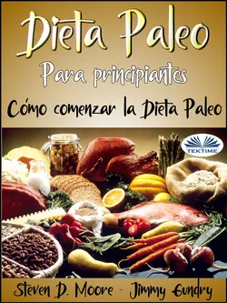 Dieta Paleo Para Principiantes: Cómo Comenzar La Dieta Paleo, Jimmy Gundry